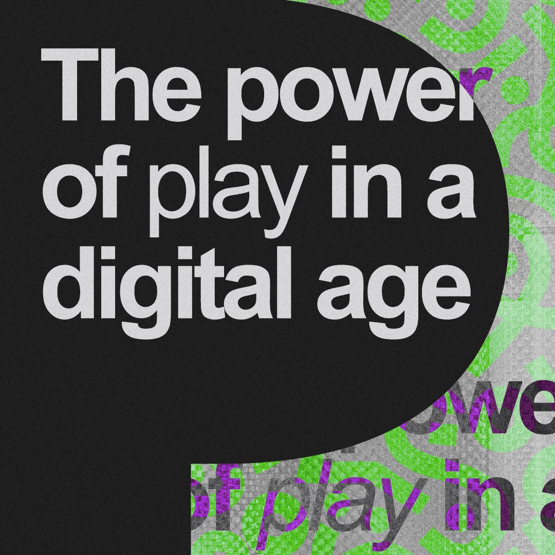 “The power of play in a digital age” over a textured, busy background. 
