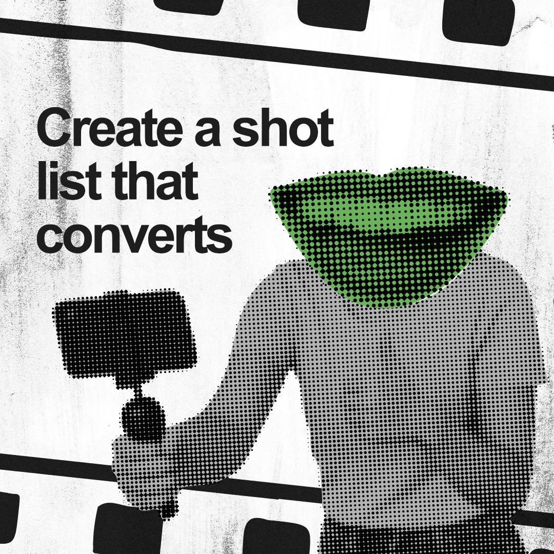 “Create a shot list that converts.”