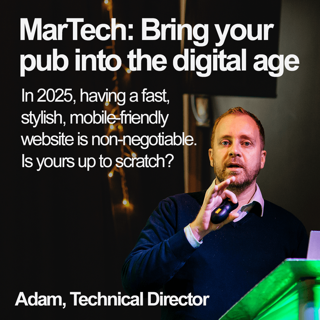 Adam presenting next to: Bring your pub into the digital age. In 2025, having a fast, stylish, mobile-friendly website is non-negotiable. Is yours up to scratch? 