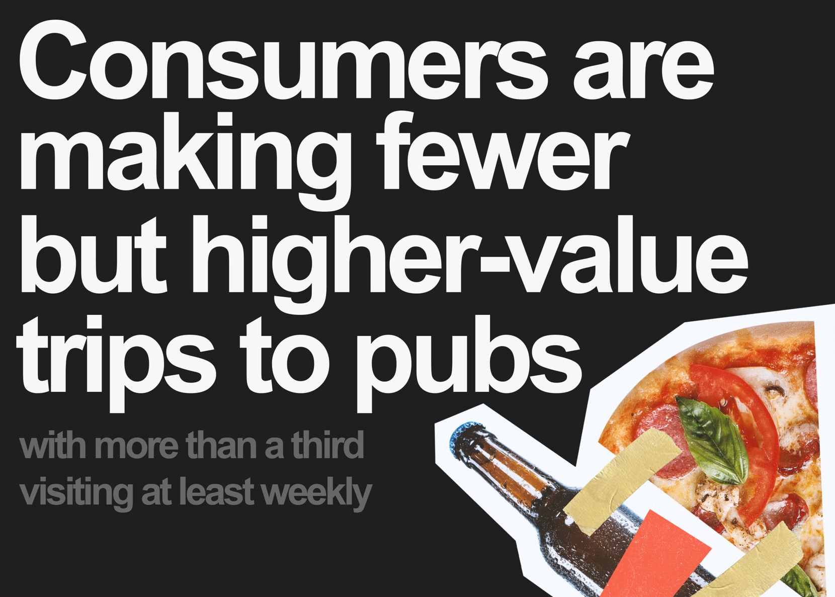Consumers are making fewer but higher-value trips to pubs with more than a third visiting at least weekly.