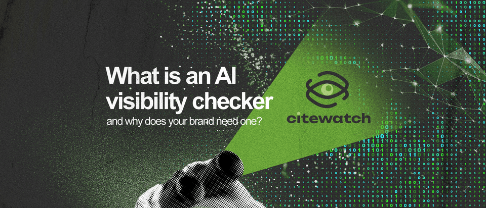 "What is an AI visibility checker and why does your brand need one?" next to a pair of binoculars; in their beam is Citewatch.