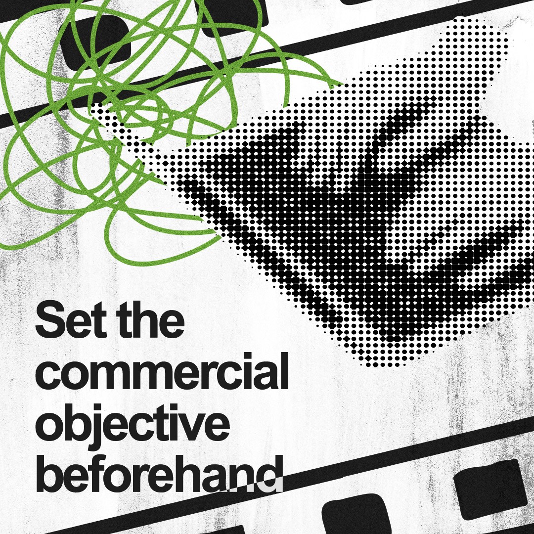 “Set the commercial objective beforehand.”