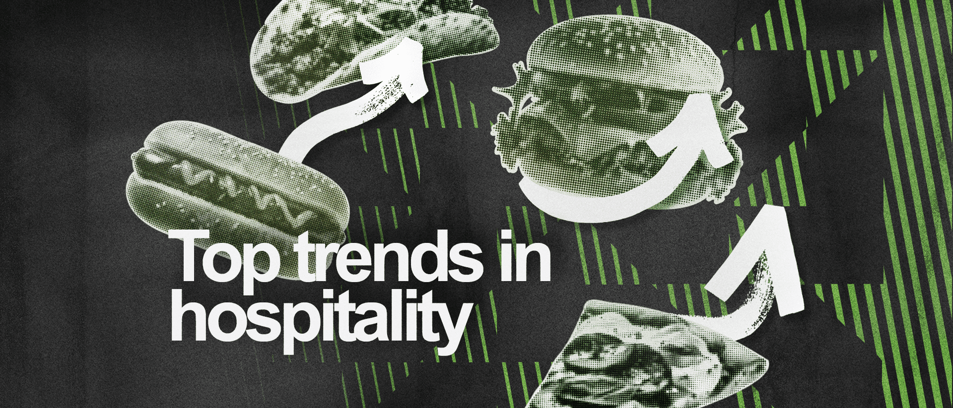 “Top trends in hospitality” written over grainy, green images of fast food, including a burger, hotdog, taco, and pizza. 
